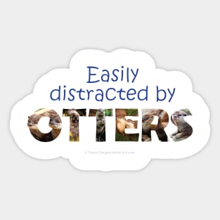 Easily distracted by otters - wildlife oil painting word art Sticker